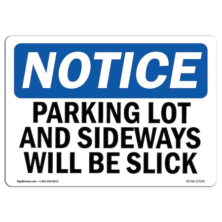 Signmission OSHA Sign, Parking Lot And Sidewalks Will Slick, 18in X 12in Rigid Plastic, 12" W, 18" L, Landscape OS-NS-P-1218-L-17124